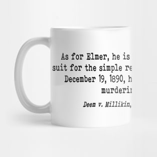 A quote from the case Deem v. Millikin, 6 Ohio Cir. Ct. 357 (1892) Mug